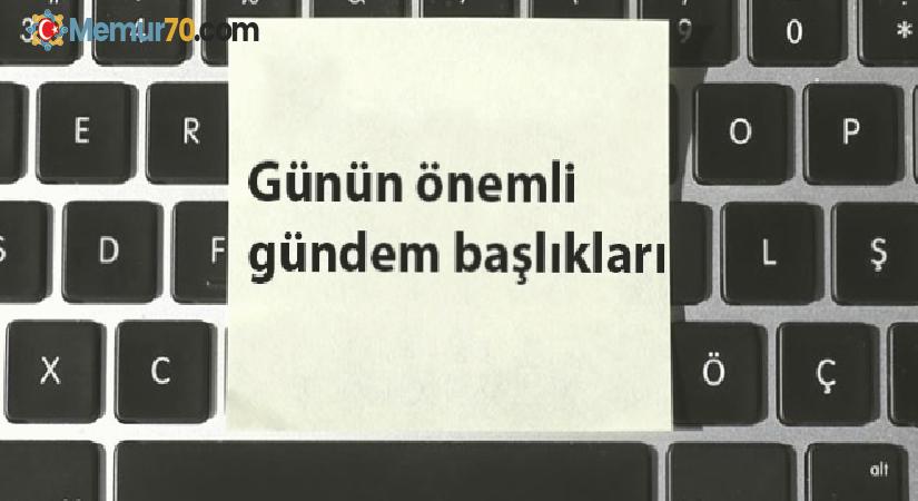 14 Aralık 2020’den önemli gündem başlıkları