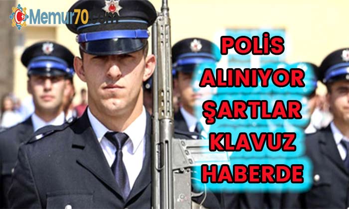 Polis alımı başlıyor Kılavuz ve detaylar