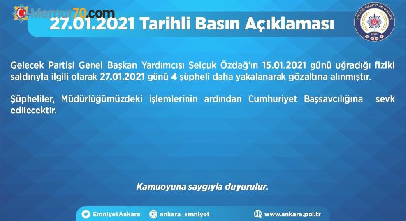 Ankara Emniyet Müdürlüğü: “Selçuk Özdağ’ın uğradığı saldırıyla ilgili 4 şahıs daha gözaltına alındı’’