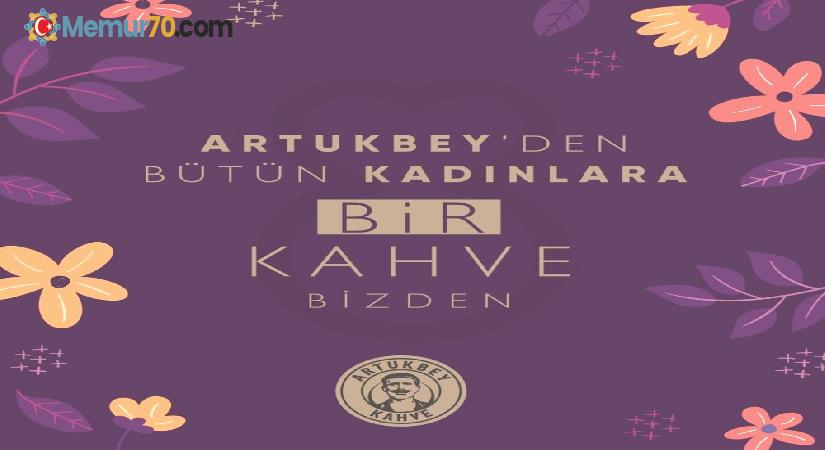 Artukbey Kahve’den kadınlara 8 Mart’ta ücretsiz kahve