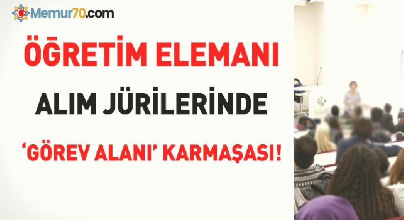 Öğretim elemanı alım jürilerinde ‘görev alanı’ karmaşası!