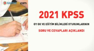 2021 KPSS GY GK ve Eğitim Bilimleri oturumlarının soru ve cevapları yayımlandı