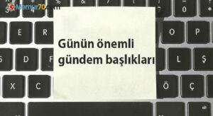 29 Ağustos 2021’den önemli gündem başlıkları