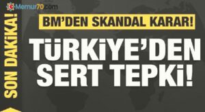 BM’den skandal karar! Türkiye’den sert tepki geldi