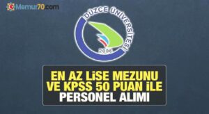 Düzce Üniversitesi KPSS 50 puan ile personel arıyor! Başvuru şartları neler?