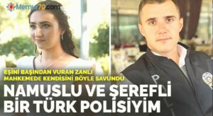 Eşini vuran şahıs:  Namuslu ve şerefli bir Türk polisiyim