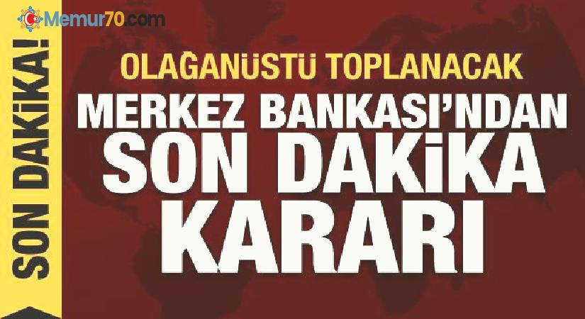 Merkez Bankası’ndan olağanüstü toplanma kararı