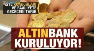 Kuyumcular yeni banka kuruyor: Altınbank bu yıl faaliyete başlayacak