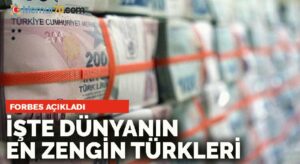 En zengin Türk kim? Dünyanın en zengin Türkleri haberimizde