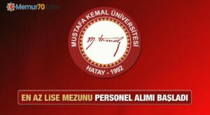 Hatay Mustafa Kemal Üniversitesi KPSS 50 Puan personel alıyor! Başvurular ne zaman sona erecek?