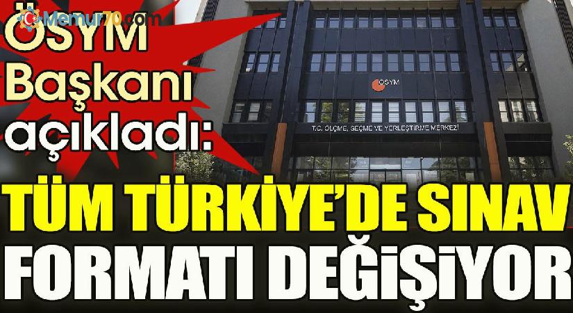Tüm Türkiye’de sınav formatı değişiyor