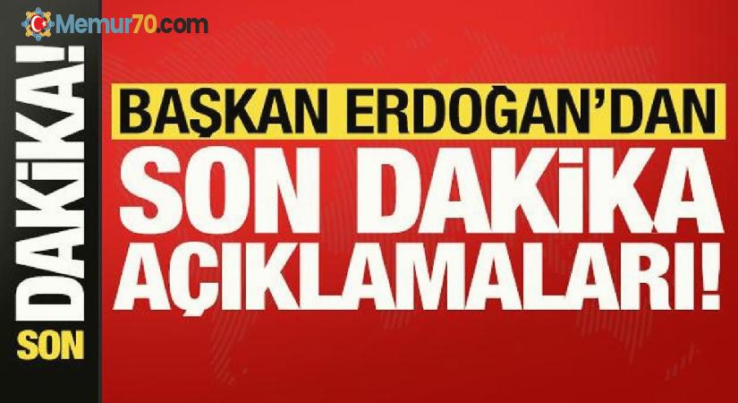 Başkan Erdoğan’dan son dakika açıklamaları!