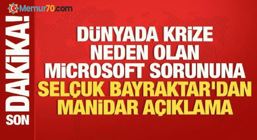 Dünyada krize sokan Microsoft sorununa Selçuk Bayraktar’dan manidar açıklama