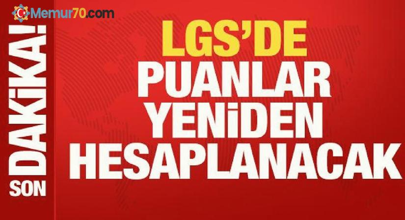 MEB’den LGS açıklaması! Puanlar sil baştan hesaplanacak