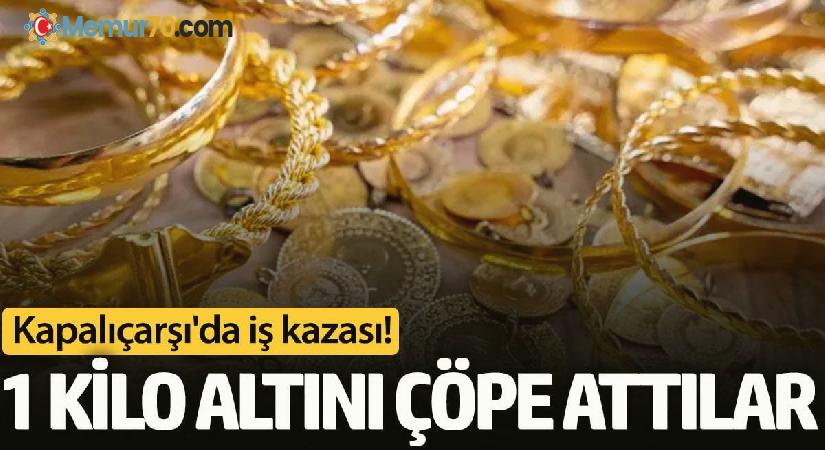 Şok olay 1 kilo altını çöpe attılar