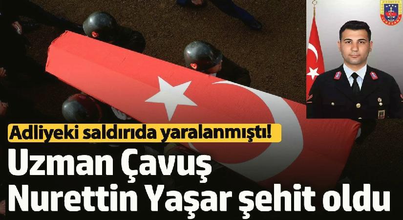 Adliyedeki saldırıda yaralanmıştı! Şehit oldu