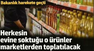 O ürünler tüm marketlerden toplatılacak. Bakanlık harekete geçti