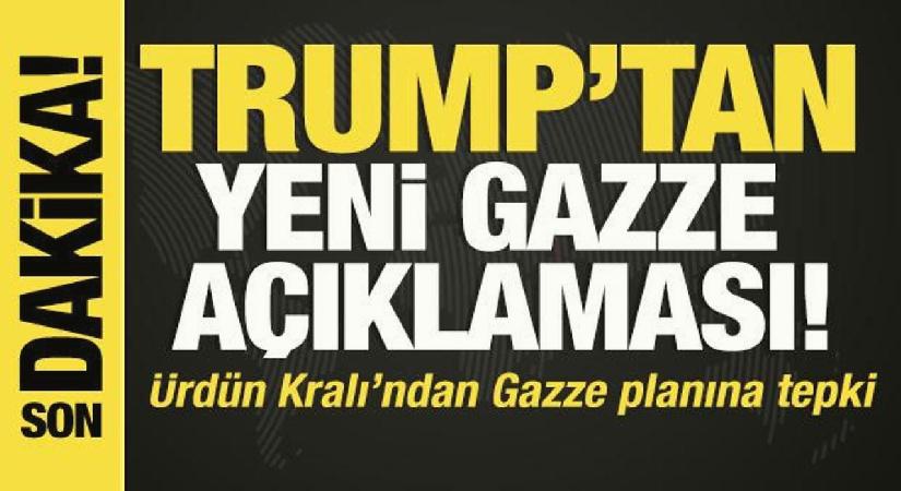 Trump’tan yeni Gazze açıklaması! Ürdün Kralı ile Gazze planını görüştü