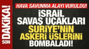 Son dakika: İsrail savaş uçakları, Suriye’nin hava savunma sistemlerini vurdu!