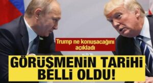 Trump ve Putin’in görüşeceği tarih açıklandı