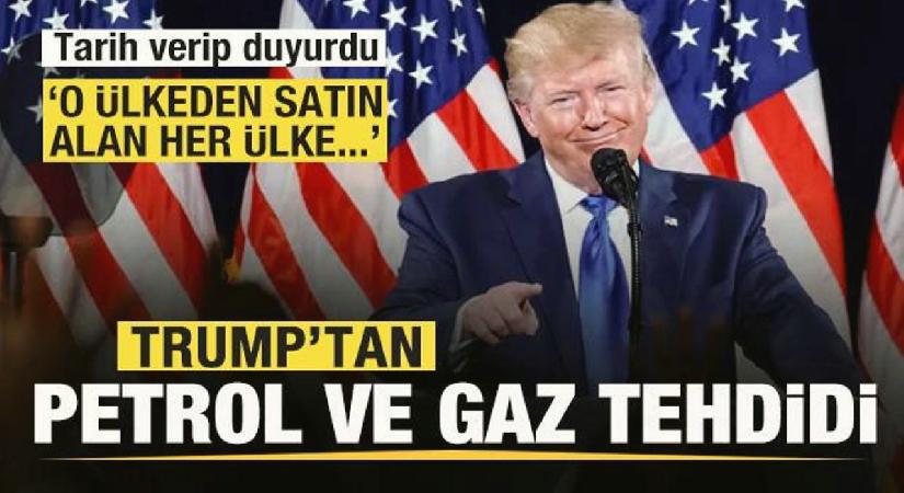 Trump’tan petrol ve gaz  tehdidi! Tarih verip duyurdu: O ülkeden satın alan her ülke…