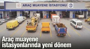 Araç muayene istasyonlarında yeni dönem