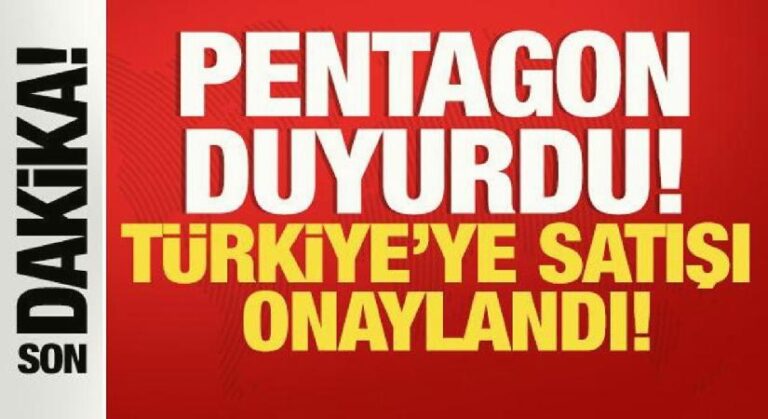 Pentagon duyurdu! Türkiye’ye satışı onaylandı