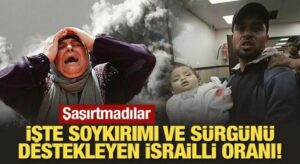 Şaşırtmadılar: İşte soykırımı ve sürgünü destekleyen İsrailli oranı!