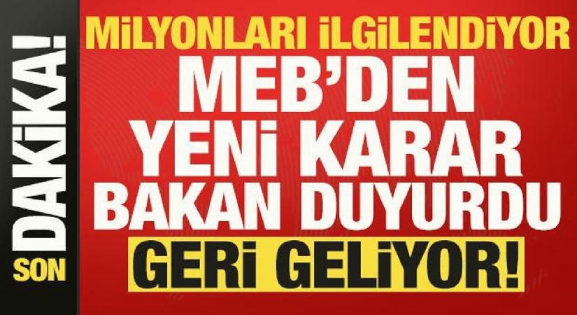 Öğrenciler ve veliler dikkat MEB’den yeni karar! Bakan Tekin duyurdu, geri geliyor…