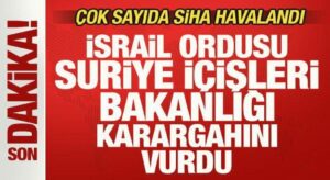 Son dakika: İsrail, Suriye İçişleri Bakanlığı karargahını vurdu!