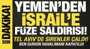 Yemen’den bir füze İsrail’e ateşlendi! Tel Aviv’de sirenler çaldı