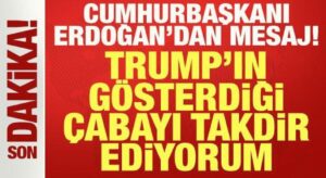 Cumhurbaşkanı Erdoğan’dan mesaj: Trump’ın gösterdiği çabayı ve liderliği takdir ediyorum