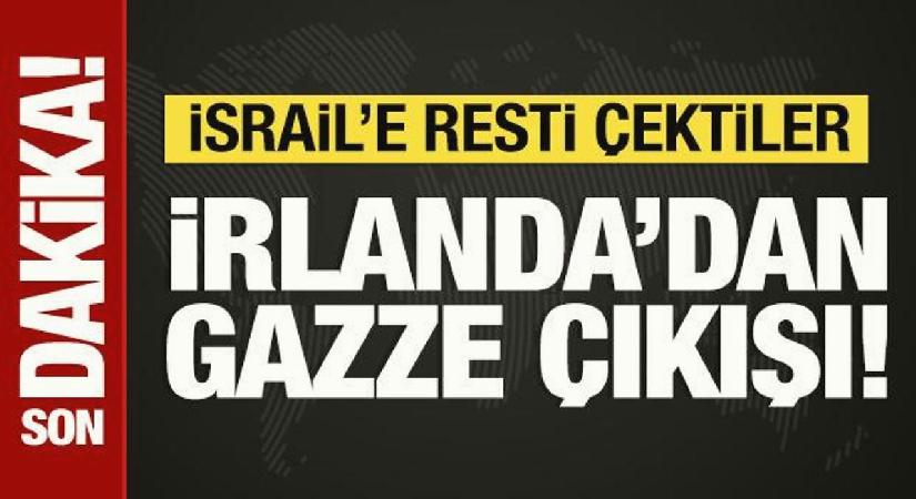 İrlanda’dan Gazze çıkışı: İsrail’e resti çektiler!