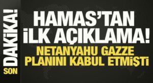 Netanyahu Gazze planını kabul etmişti! Hamas’tan ilk açıklama