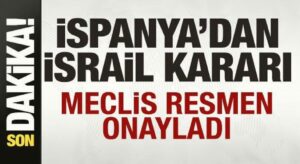 İspanya’dan son dakika İsrail kararı! Meclis resmen onayladı!