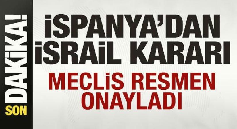 İspanya’dan son dakika İsrail kararı! Meclis resmen onayladı!