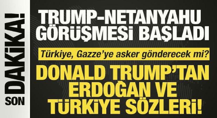 Trump-Netanyahu görüşmesi başladı! ‘Netanyahu’yla Türkiye’yi konuşacağız’
