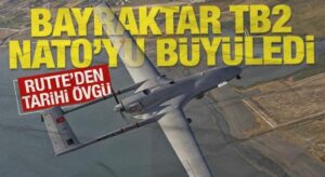 NATO Genel Sekreteri Rutte’den Bayraktar TB2 övgüsü: Teknolojinizden çok etkilendim