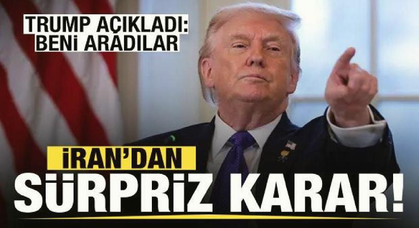 Son dakika: İran’dan sürpriz karar! Trump açıkladı: Beni aradılar…