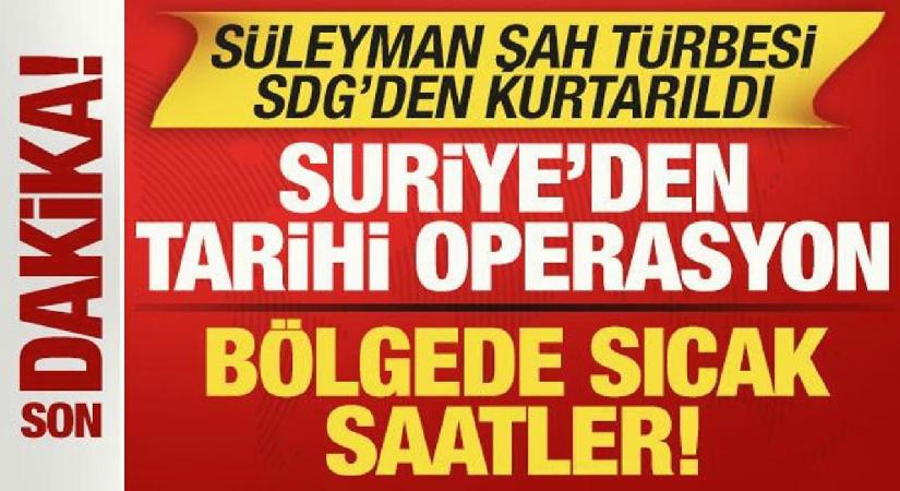 Son dakika: Suriye ordusundan tarihi operasyon! Süleyman Şah Türbesi SDG’den kurtarıldı