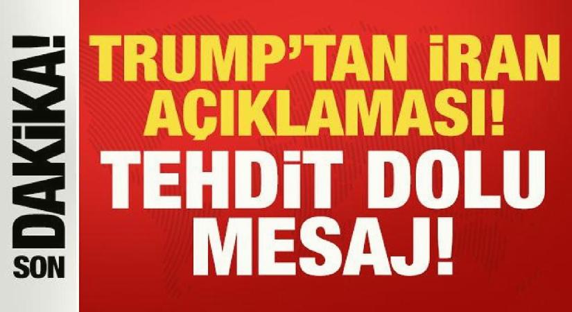 Trump’tan son dakika İran açıklaması: Tehdit dolu mesaj!