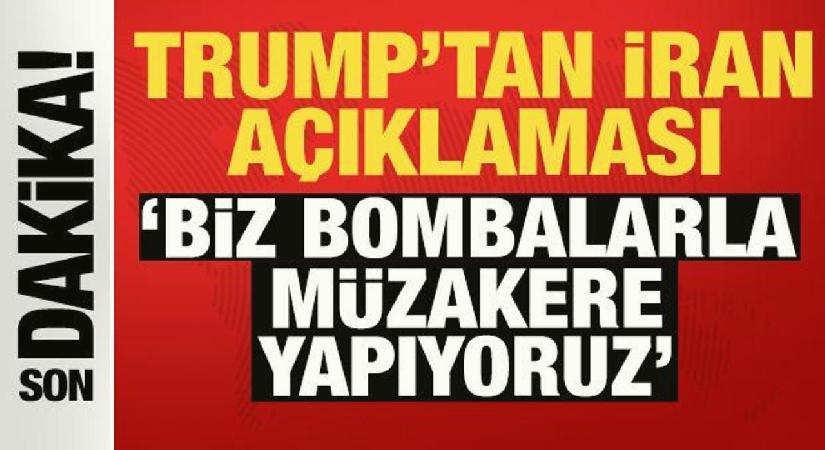 ABD Başkanı Trump’tan son dakika İran açıklaması: Biz bombalarla müzakere yapıyoruz