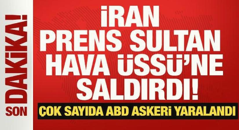 İran Prens Sultan Hava Üssü’nü hedef aldı! Çok sayıda ABD askeri yaralandı