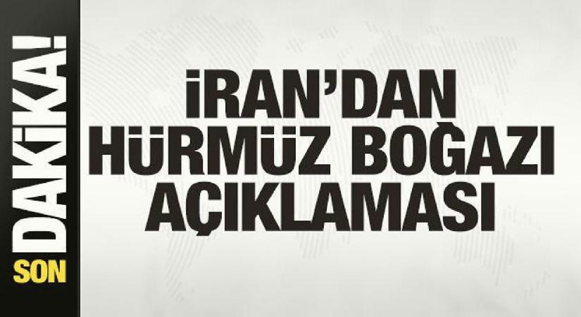 İran’dan son dakika Hürmüz Boğazı kararı