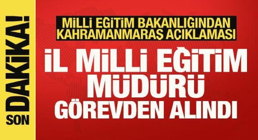 Kahramanmaraş İl Milli Eğitim Müdürü görevden alındı