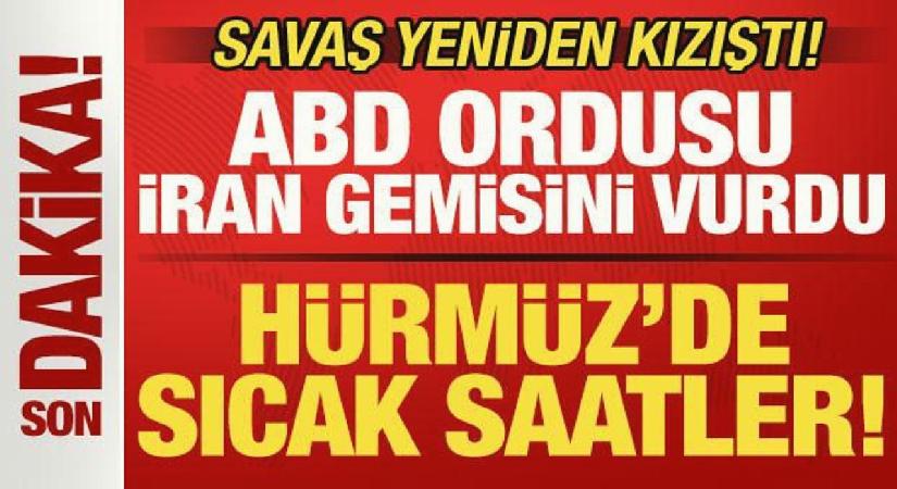 Savaş kızıştı! Hürmüz Boğazı’nda sıcak saatler! ABD ordusu, İran gemisini vurdu!