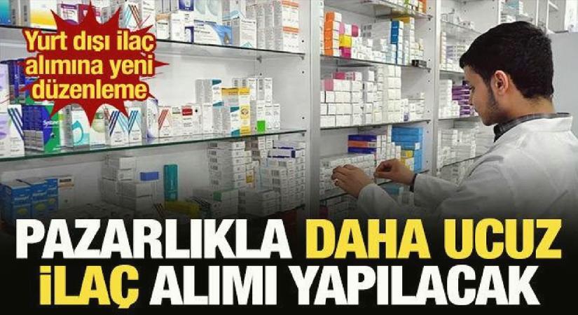 Yurt dışı ilaç alımına yeni düzen: Pazarlıkla daha ucuz ilaç alımı yapılacak