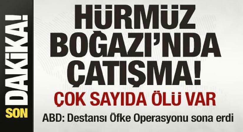 Son dakika: Hürmüz Boğazı’nda çatışma: Çok sayıda ölü var! ABD: Operasyon sona erdi