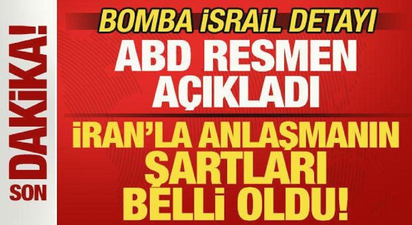 ABD resmen açıkladı! İran’la anlaşmanın şartları belli oldu! Bomba İsrail detayı