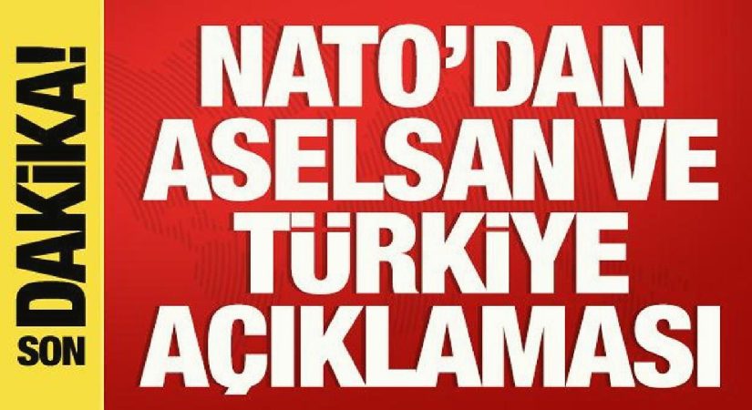 NATO’dan ASELSAN ve Türkiye açıklaması